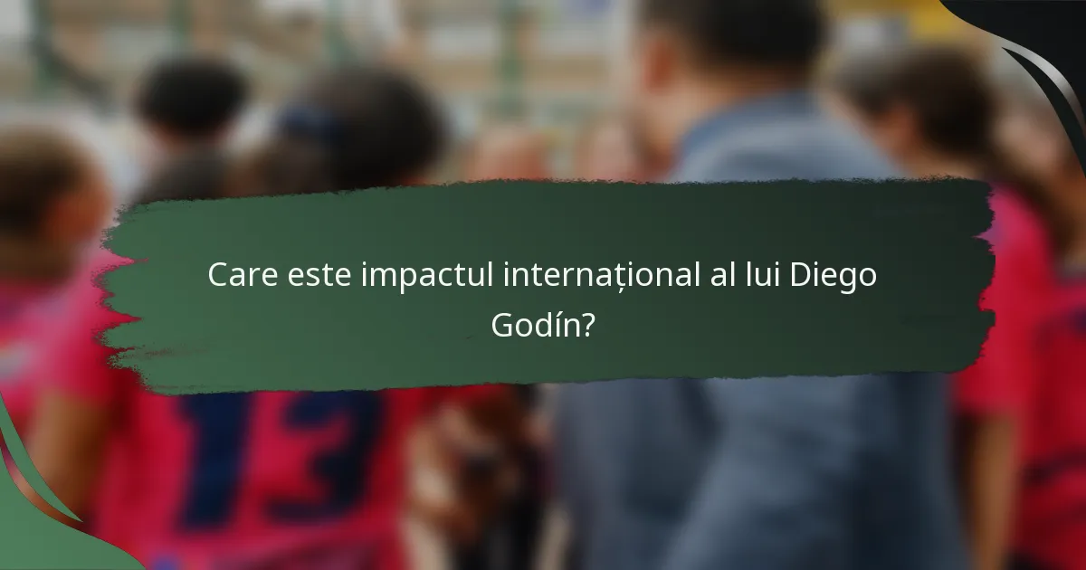 Care este impactul internațional al lui Diego Godín?