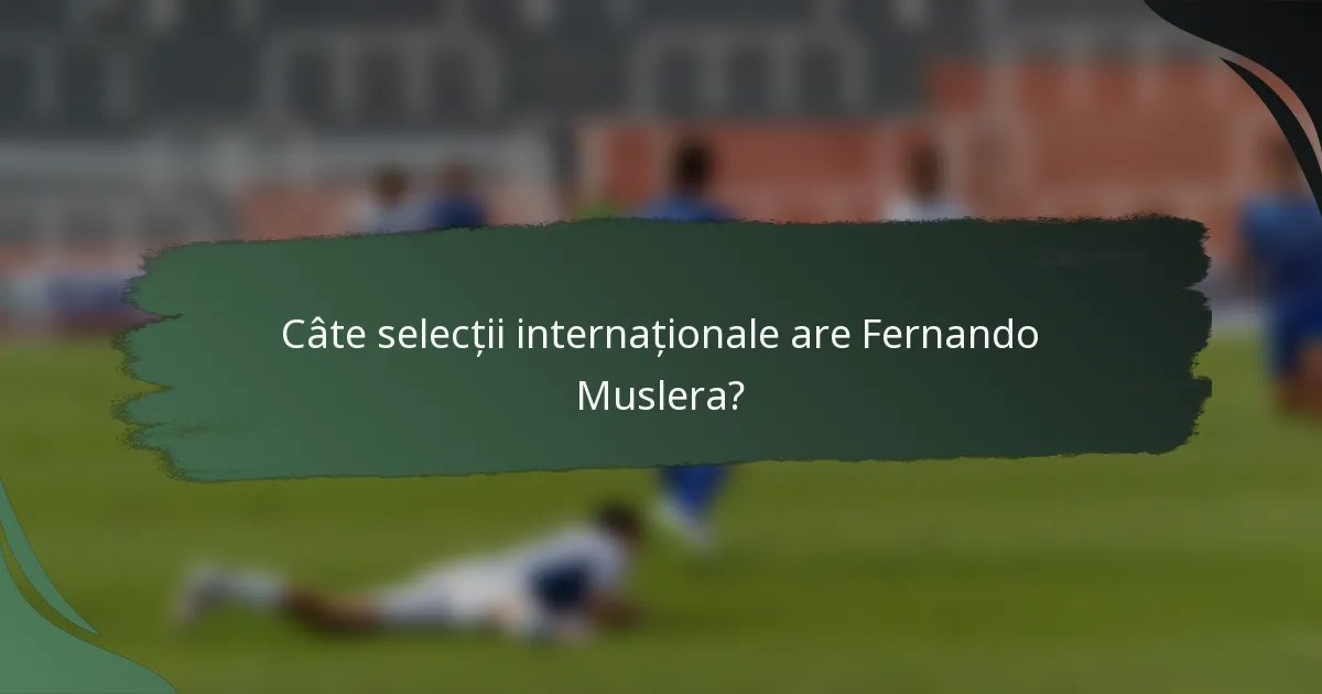 Câte selecții internaționale are Fernando Muslera?