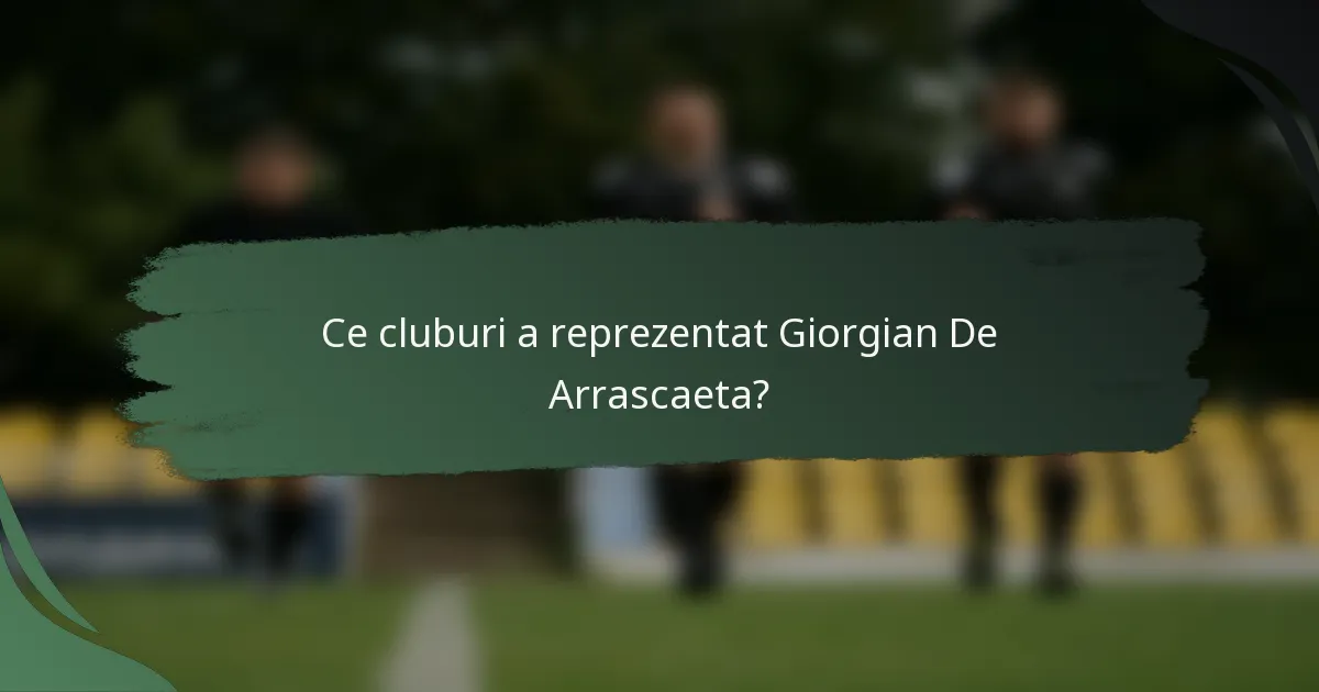 Ce cluburi a reprezentat Giorgian De Arrascaeta?
