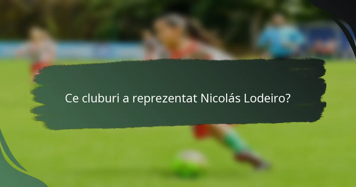 Ce cluburi a reprezentat Nicolás Lodeiro?