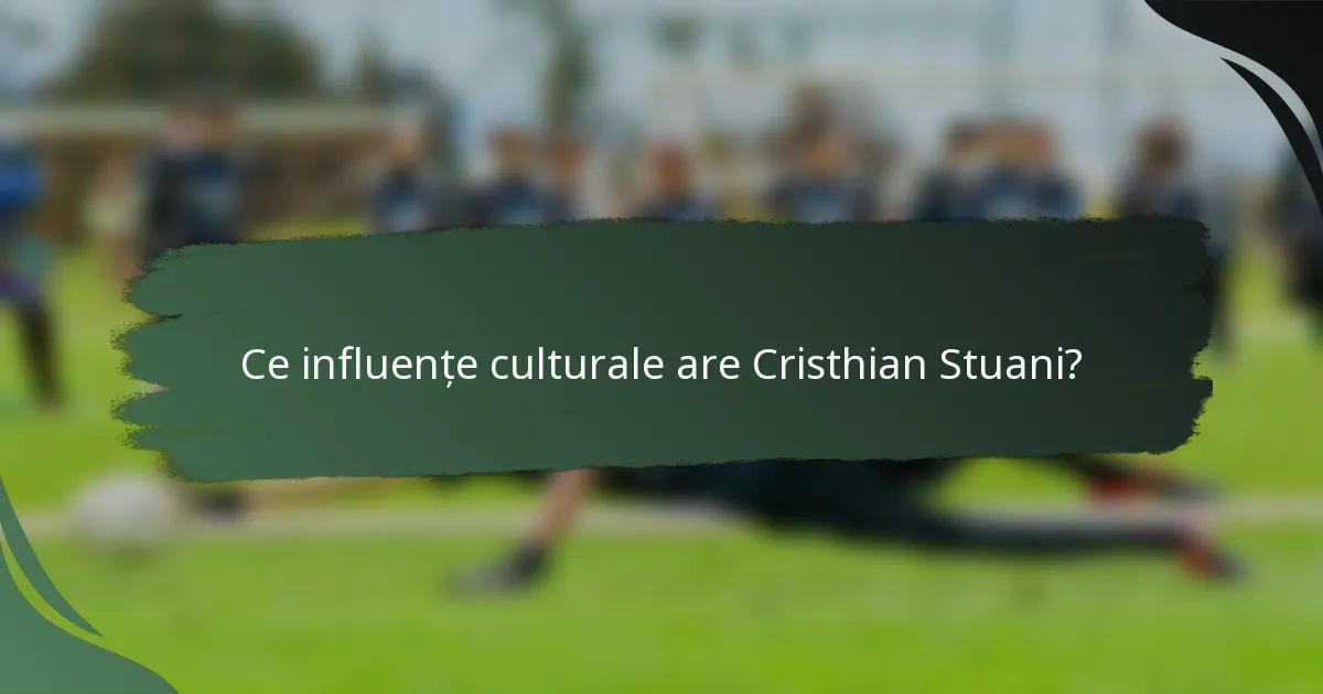 Ce influențe culturale are Cristhian Stuani?