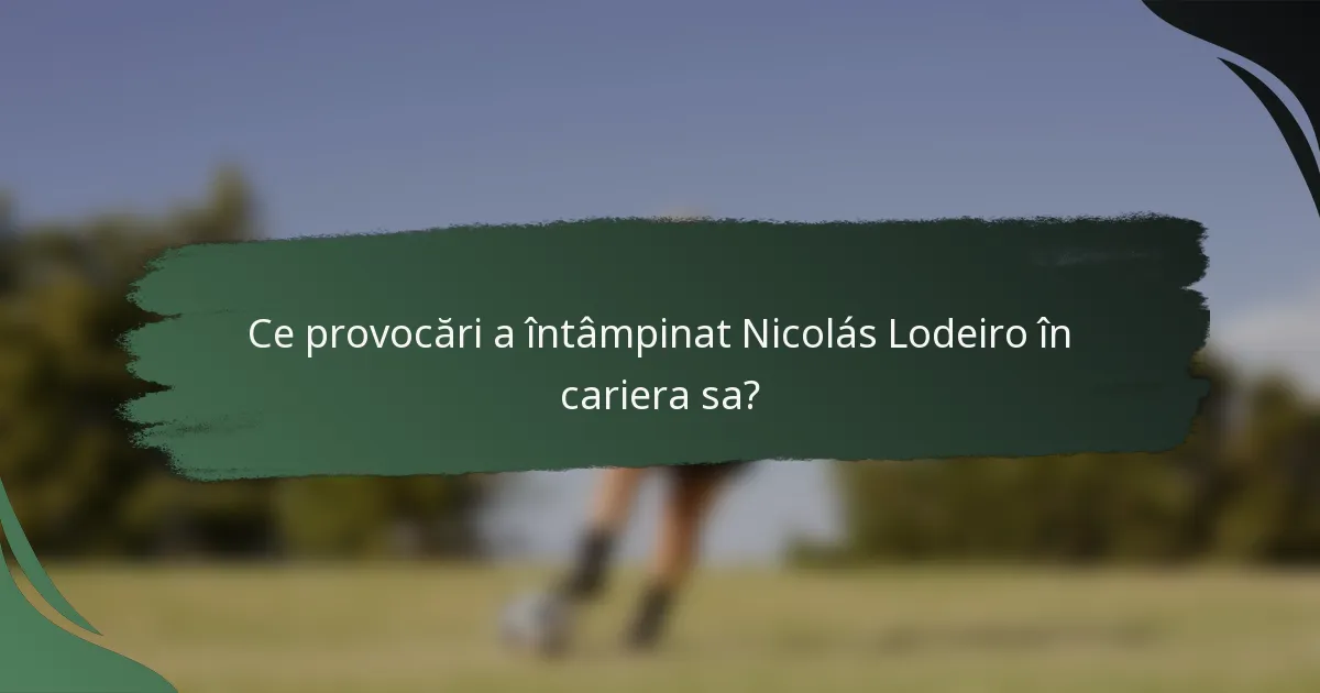 Ce provocări a întâmpinat Nicolás Lodeiro în cariera sa?