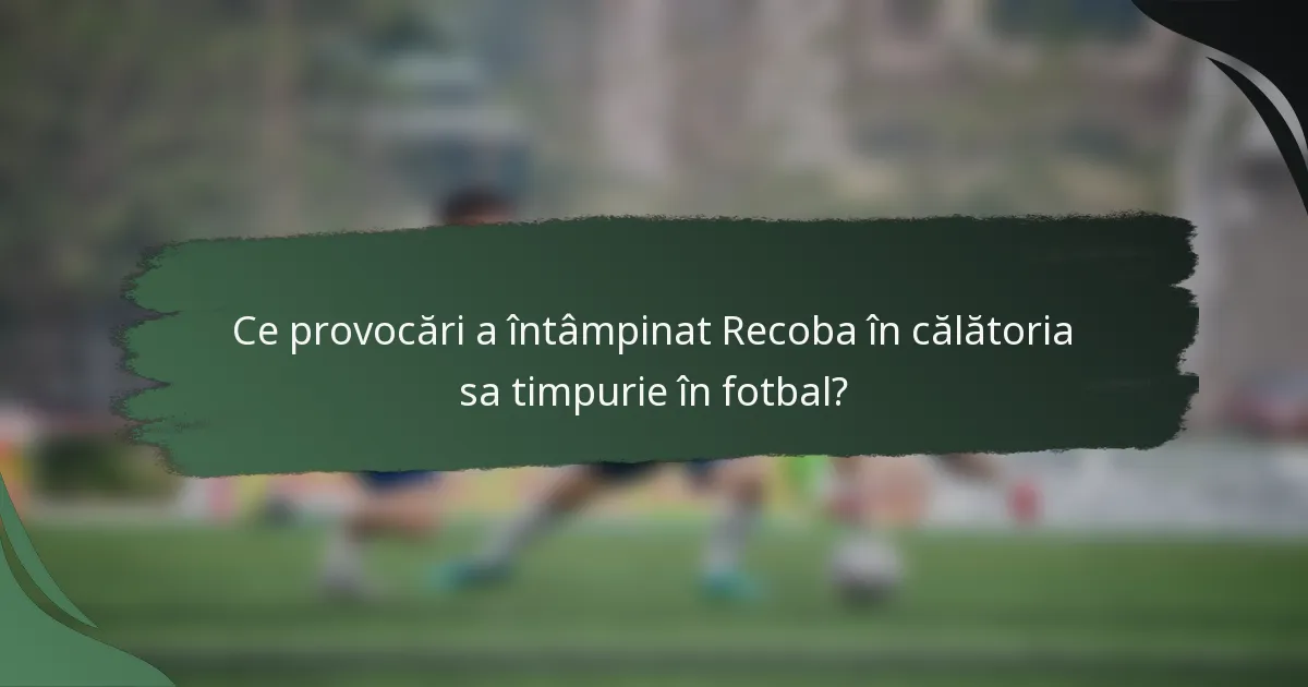Ce provocări a întâmpinat Recoba în călătoria sa timpurie în fotbal?