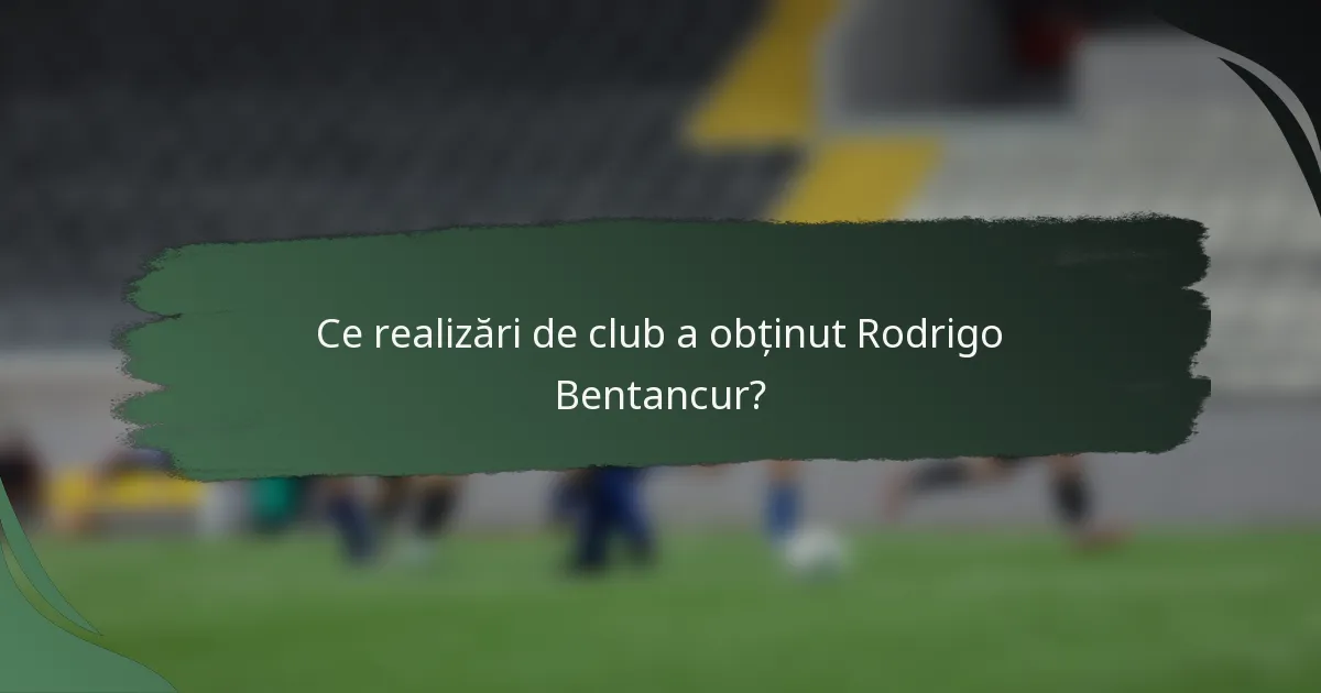 Ce realizări de club a obținut Rodrigo Bentancur?