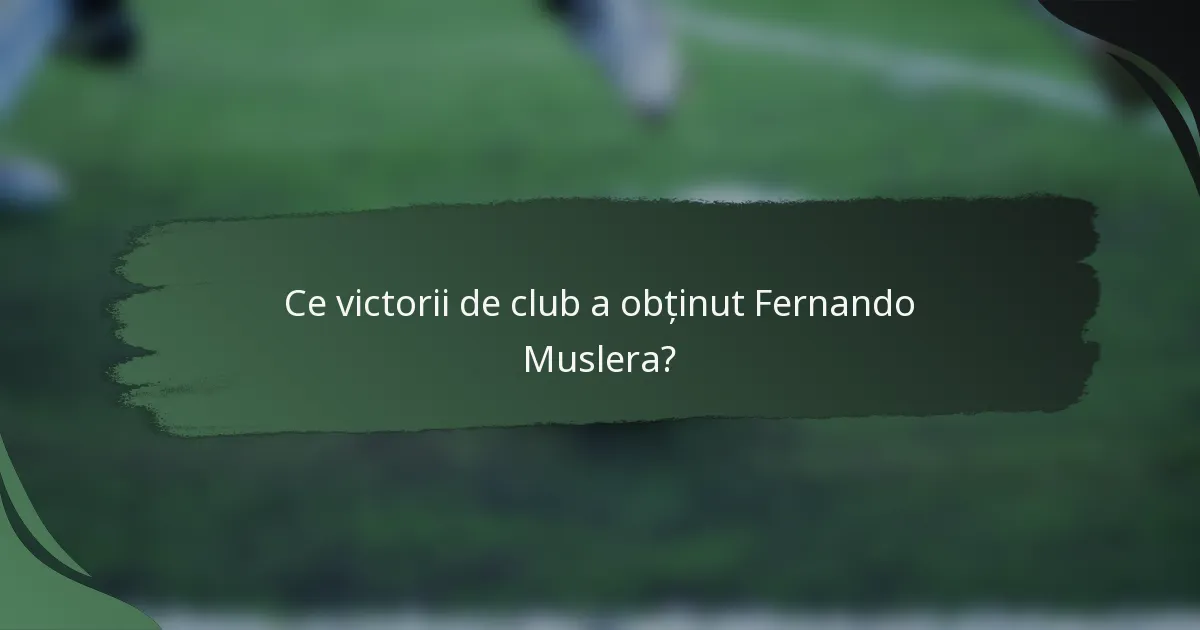 Ce victorii de club a obținut Fernando Muslera?