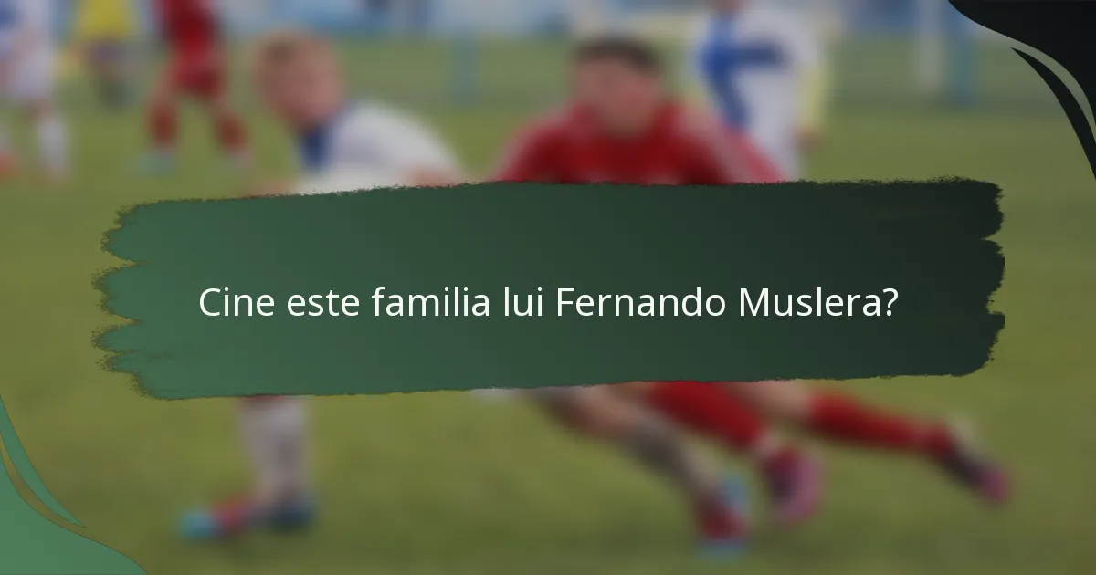 Cine este familia lui Fernando Muslera?