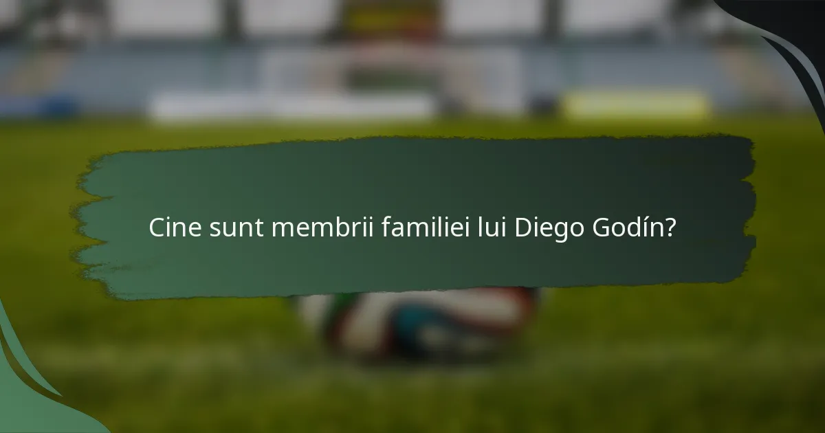 Cine sunt membrii familiei lui Diego Godín?