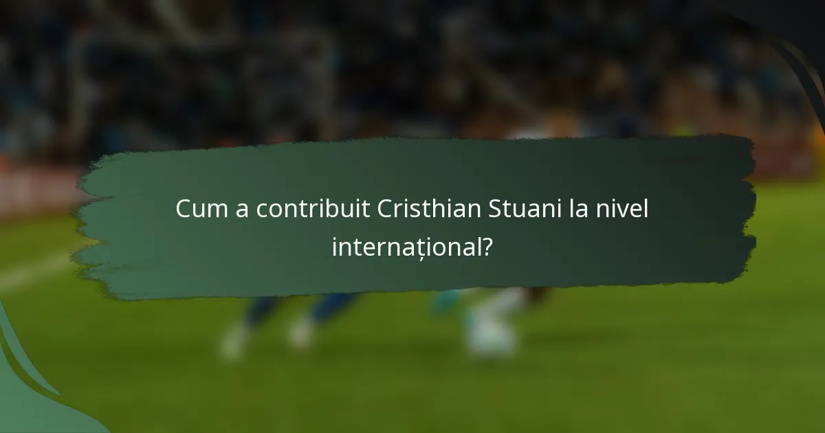 Cum a contribuit Cristhian Stuani la nivel internațional?
