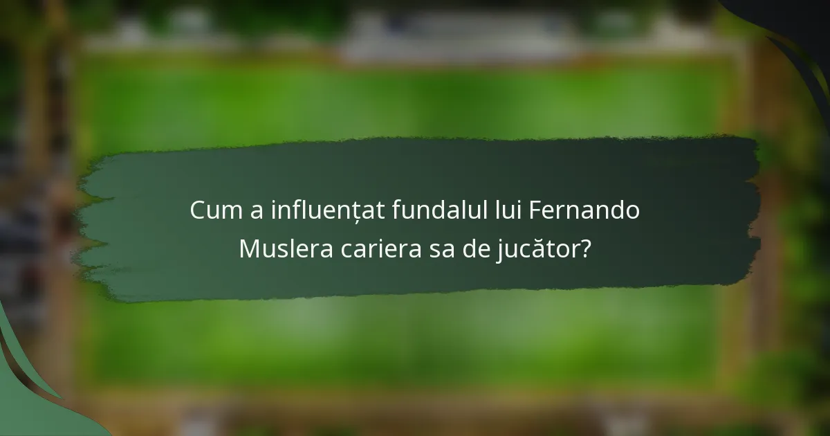 Cum a influențat fundalul lui Fernando Muslera cariera sa de jucător?