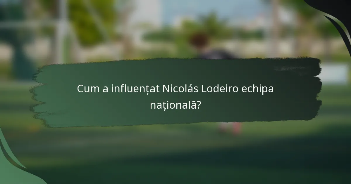 Cum a influențat Nicolás Lodeiro echipa națională?