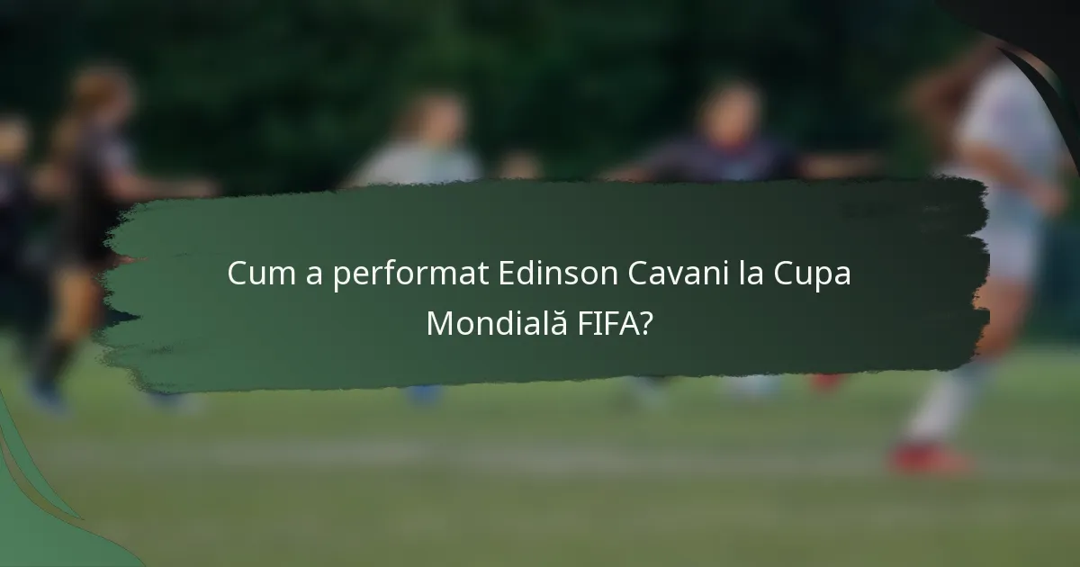 Cum a performat Edinson Cavani la Cupa Mondială FIFA?