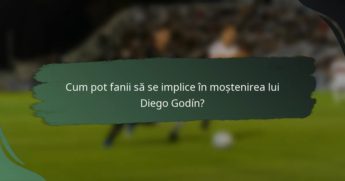 Cum pot fanii să se implice în moștenirea lui Diego Godín?