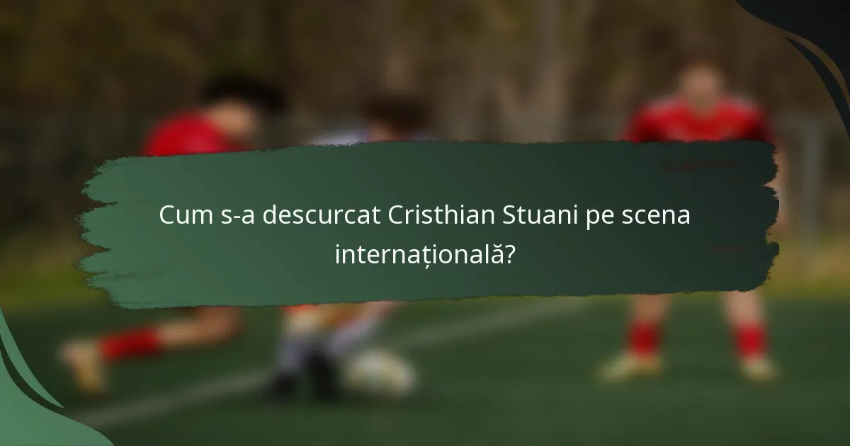 Cum s-a descurcat Cristhian Stuani pe scena internațională?