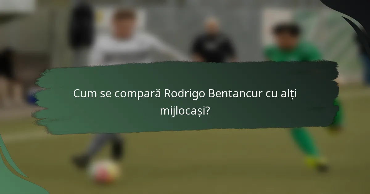 Cum se compară Rodrigo Bentancur cu alți mijlocași?
