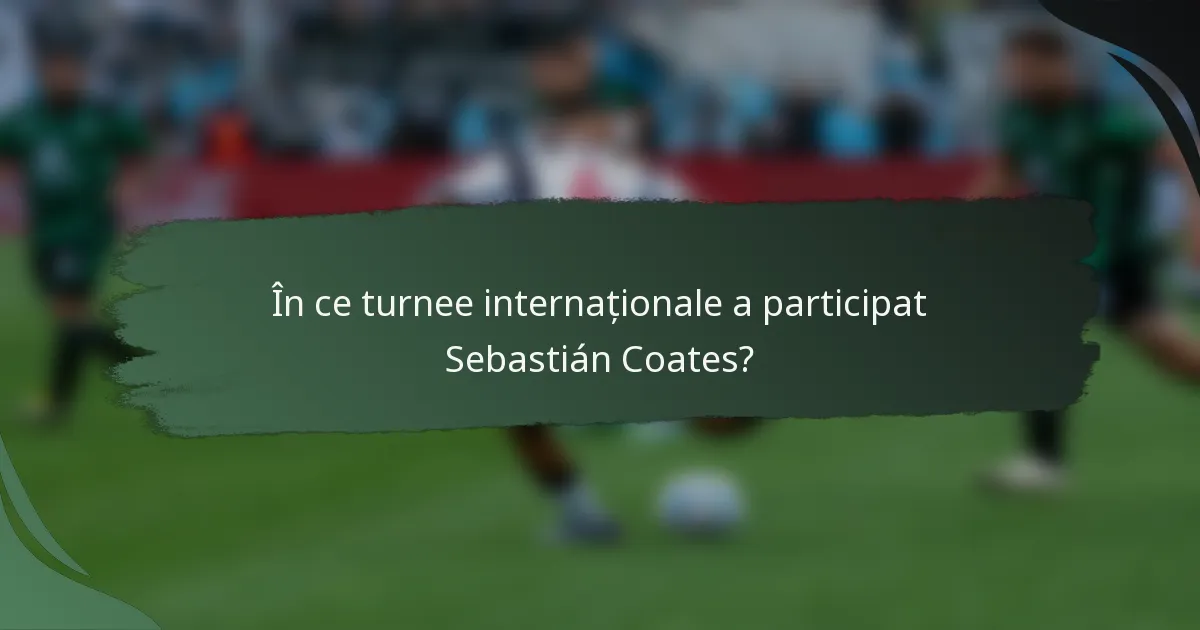 În ce turnee internaționale a participat Sebastián Coates?