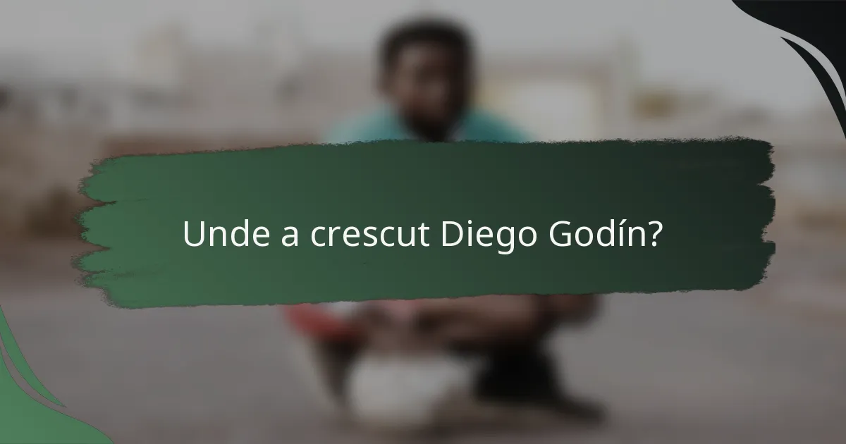 Unde a crescut Diego Godín?